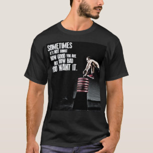 Camiseta Cómo es malo usted lo quiere - CrossFit de