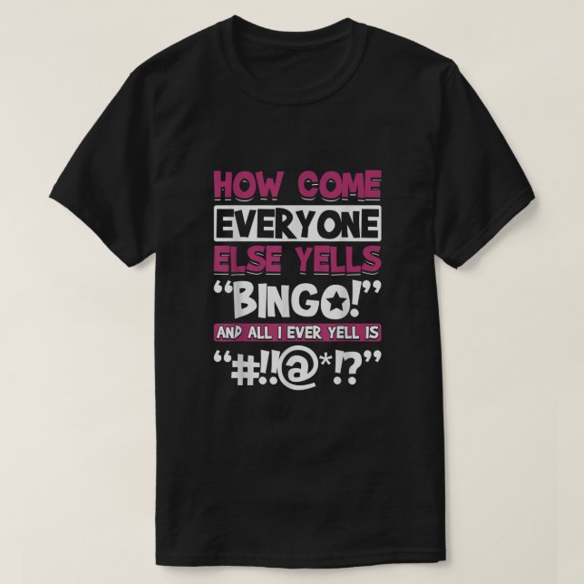 Camiseta Cómo Es Que Todos Los Demás Gritan Bingo Divertido (Diseño del anverso)