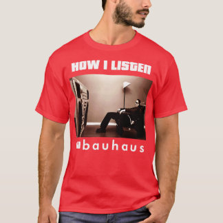 Camiseta cómo escucho bauhaus