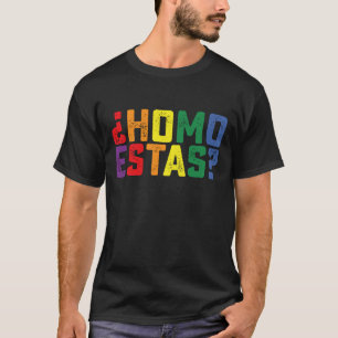 Camiseta Cómo Estás Español Mexicano Divertido Orgullo Gay 