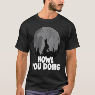 Camiseta Cómo estás Pastor Alemán Aullando Mujeres Perrito