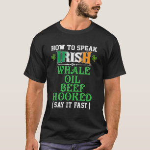 Camiseta Cómo hablar carne irlandesa de aceite de ballena e