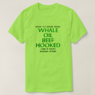 Camiseta Cómo hablar irlandés: CARNE DE PETRÓLEO DE BALLENA
