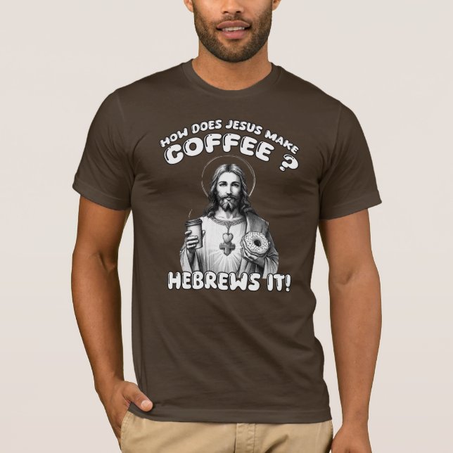 Camiseta ¿Cómo hace Jesús café? Hebreo (Anverso)