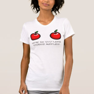 CAMISETA ¿CÓMO HACEN USTED TIENEN GUSTO, ESTAS MANZANAS?