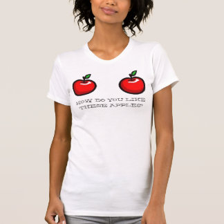 CAMISETA ¿CÓMO HACEN USTED TIENEN GUSTO, ESTAS MANZANAS?