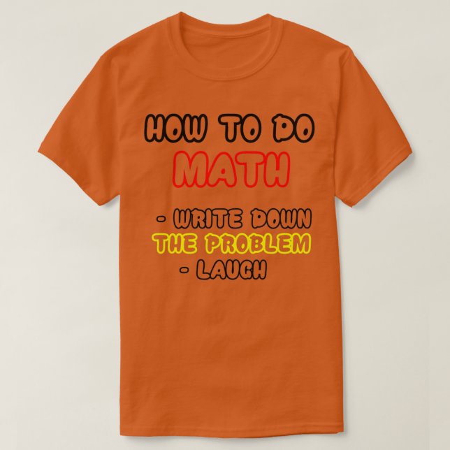 CAMISETA CÓMO HACER MATH 1 ESCRIBIR EL PROBLEMA 2 REÍR 1 (Diseño del anverso)