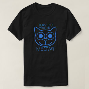Camiseta Cómo haga usted tiene gusto de maullido