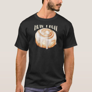 Camiseta Cómo hago correr a los entusiastas de los bollos d
