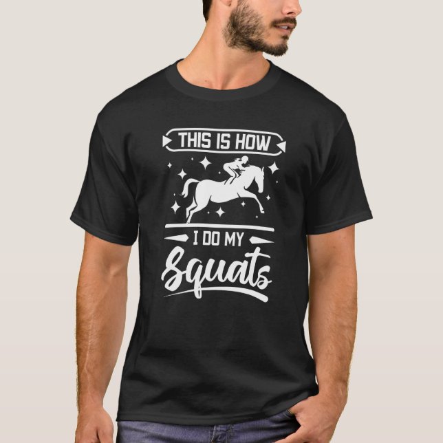 Camiseta Cómo hago mis sentadillas montando a caballo (Anverso)