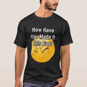Camiseta ¿Cómo has llegado hasta aquí? 2