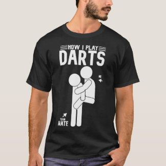 Camiseta Cómo juego Darts divertido Teammate Darts 