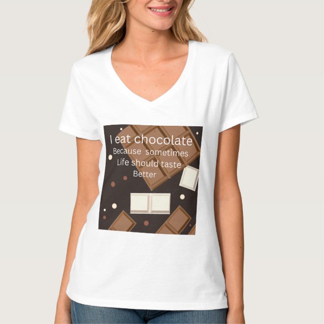 Camiseta Como la vida debe saber mejor, yo como chocolate (Anverso)