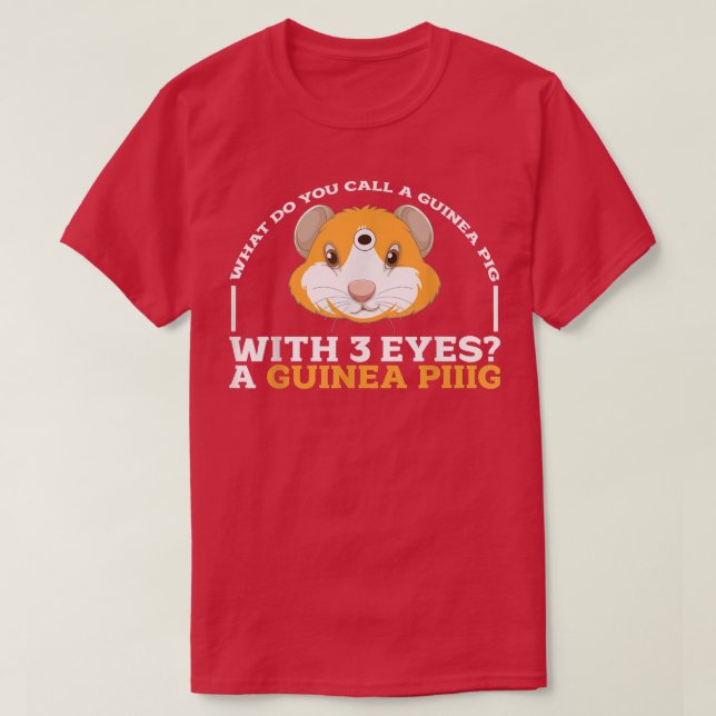 Camiseta ¿Cómo Llamas A Un Cerdo Con 3 Ojos Guinea L? (Diseño del anverso)