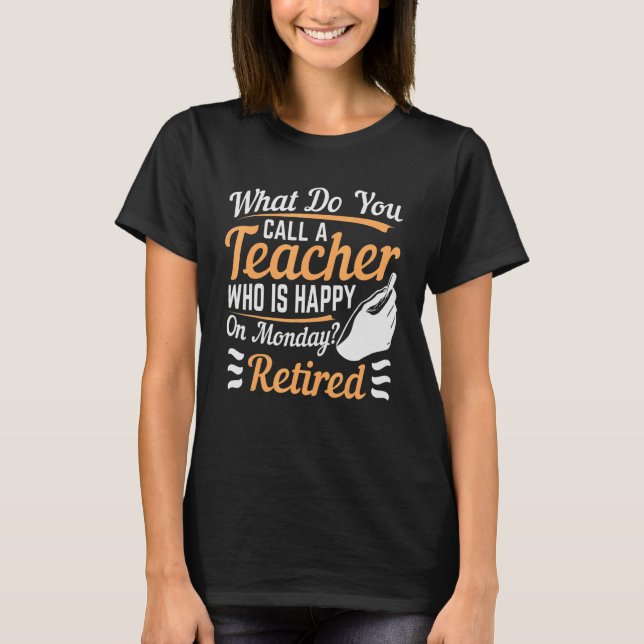 Camiseta ¿Cómo Llamas A Un Profesor Feliz Lunes? (Anverso)