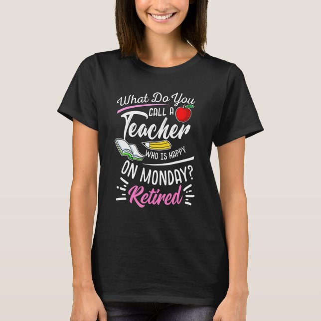 Camiseta ¿Cómo Llamas A Un Profesor Feliz Lunes? (Anverso)