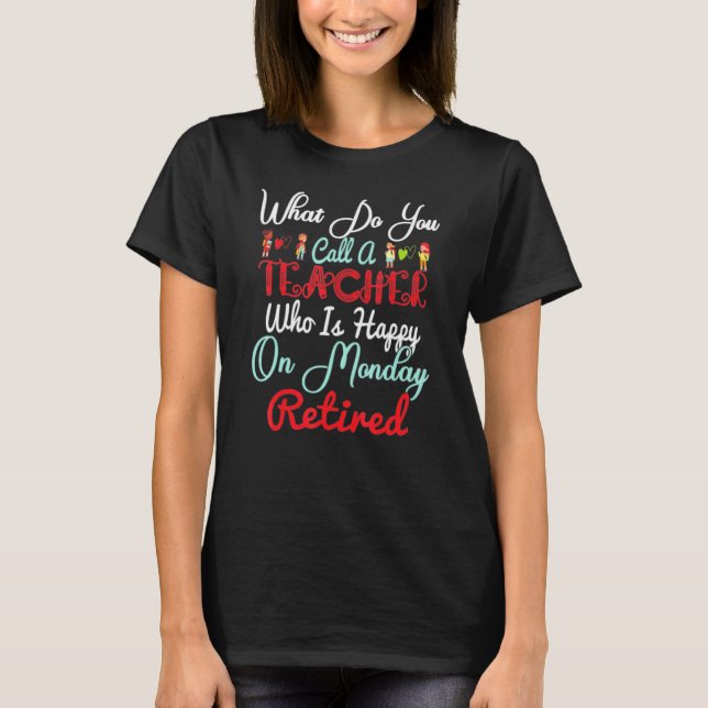 Camiseta ¿Cómo Llamas A Un Profesor Feliz Lunes? (Anverso)
