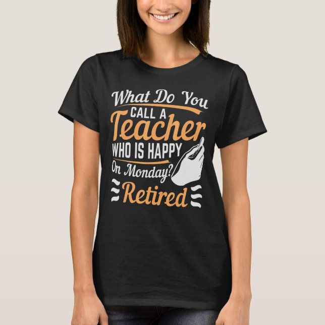 Camiseta ¿Cómo Llamas A Un Profesor Feliz Lunes? (Anverso)