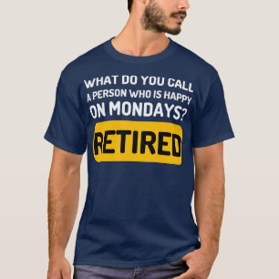 Camiseta ¿Cómo llamas a una persona feliz los lunes?