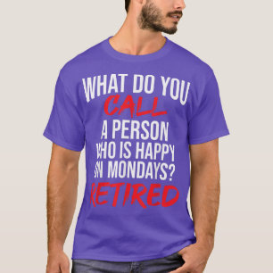 Camiseta ¿Cómo Llamas A Una Persona Feliz Los Lunes?