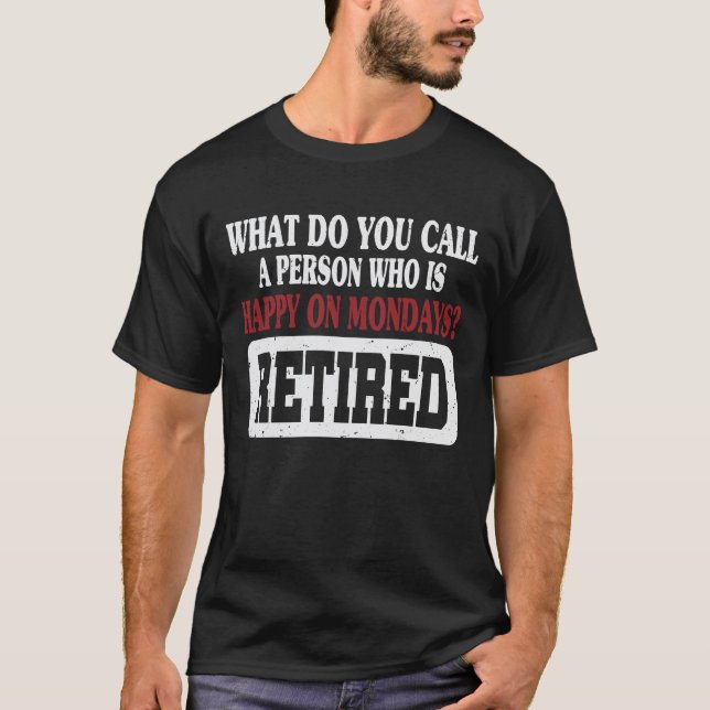 Camiseta ¿Cómo Llamas A Una Persona Feliz Los Lunes? (Anverso)