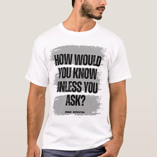 Camiseta ¿Cómo Lo Sabías A Menos Que Lo Preguntes? (Anverso)