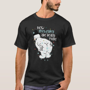 Camiseta Cómo los copos de nieve realmente se hacen gracios