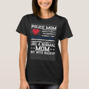 Camiseta Como mamá normal pero con policía de respaldo mamá