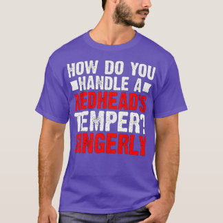 Camiseta Cómo manejar un temper de Redhead27s Gingerly