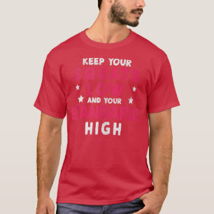 Camiseta Cómo Mantener Sus Cuadrados Bajos Y Sus Estándares