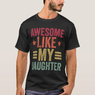 Camiseta Como mi hija regalos a los hombres Funny Día de lo