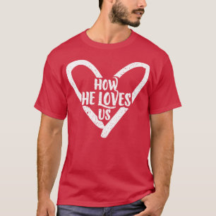 Camiseta Cómo nos ama Jesús Dios regalo de la Iglesia de la