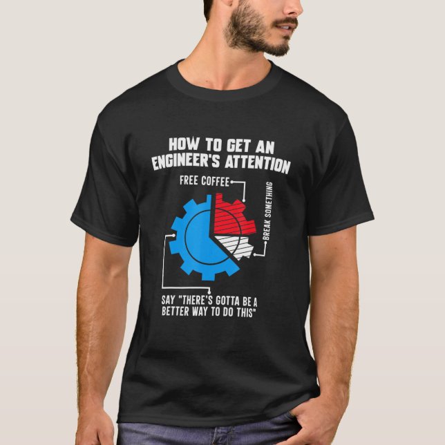 Camiseta Cómo Obtener La Atención De Ingenieros Ingeniería (Anverso)