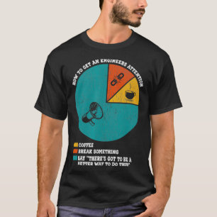 Camiseta Cómo Obtener La Atención De Un Ingeniero Divertido
