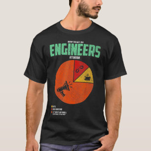 Camiseta Cómo Obtener La Atención De Un Ingeniero Divertido