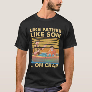 Camiseta Como Padre Como Hijo Oh Mierda Papá Barco Pesquero