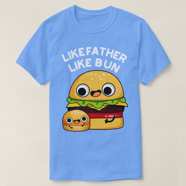 Camiseta Como padre, como un bollo de comida divertida 1 (Diseño del anverso)