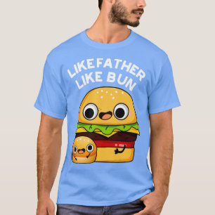 Camiseta Como padre, como un bollo de comida divertida 1