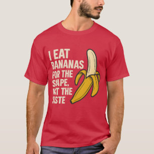 Camiseta Como plátanos para la forma, no para el gusto
