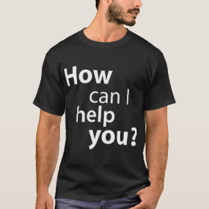 Camiseta Cómo Puedo Ayudarle - Personal Falso Para Los Fans