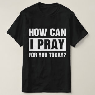 Camiseta Cómo puedo orar por ti