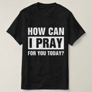 Camiseta Cómo puedo orar por ti