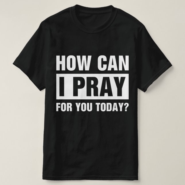 Camiseta Cómo puedo orar por ti (Diseño del anverso)