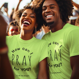 Camiseta Cómo puedo orar por ti Prayer Bright Unisex
