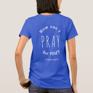Camiseta ¿Cómo puedo rezar por ti, cristiano Inspirador T