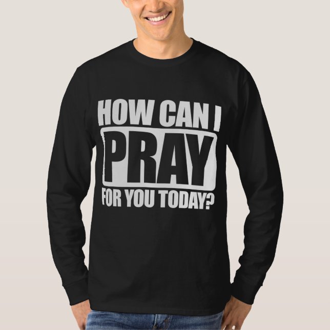 Camiseta ¿Cómo Puedo Rezar Por Ti La Fe Cristiana Jesús? (Anverso)