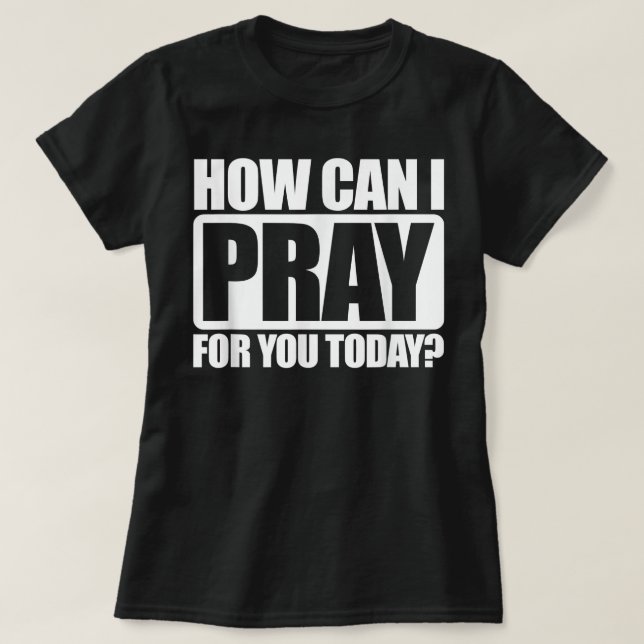 Camiseta ¿Cómo Puedo Rezar Por Ti La Fe Cristiana Jesús? (Diseño del anverso)