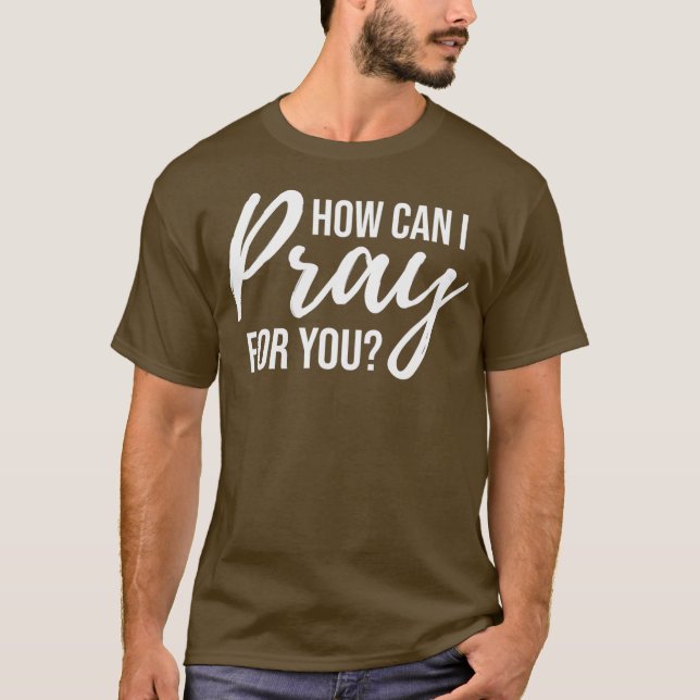 Camiseta Cómo puedo rezar por ti regalo de oración cristian (Anverso)
