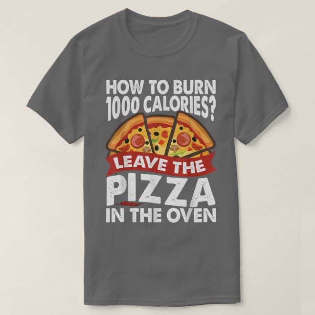 Camiseta Cómo Quemar 1000 Calorías Pizza Dad Chistes997  (Diseño del anverso)