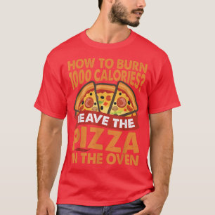 Camiseta Cómo Quemar 1000 Calorías - Pizza - Papá Chistes 